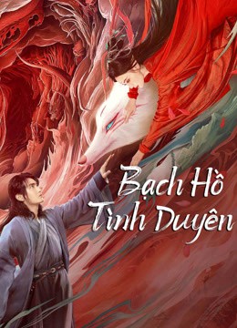 Bạch Hồ: Tình Duyên | White Fox (2022)