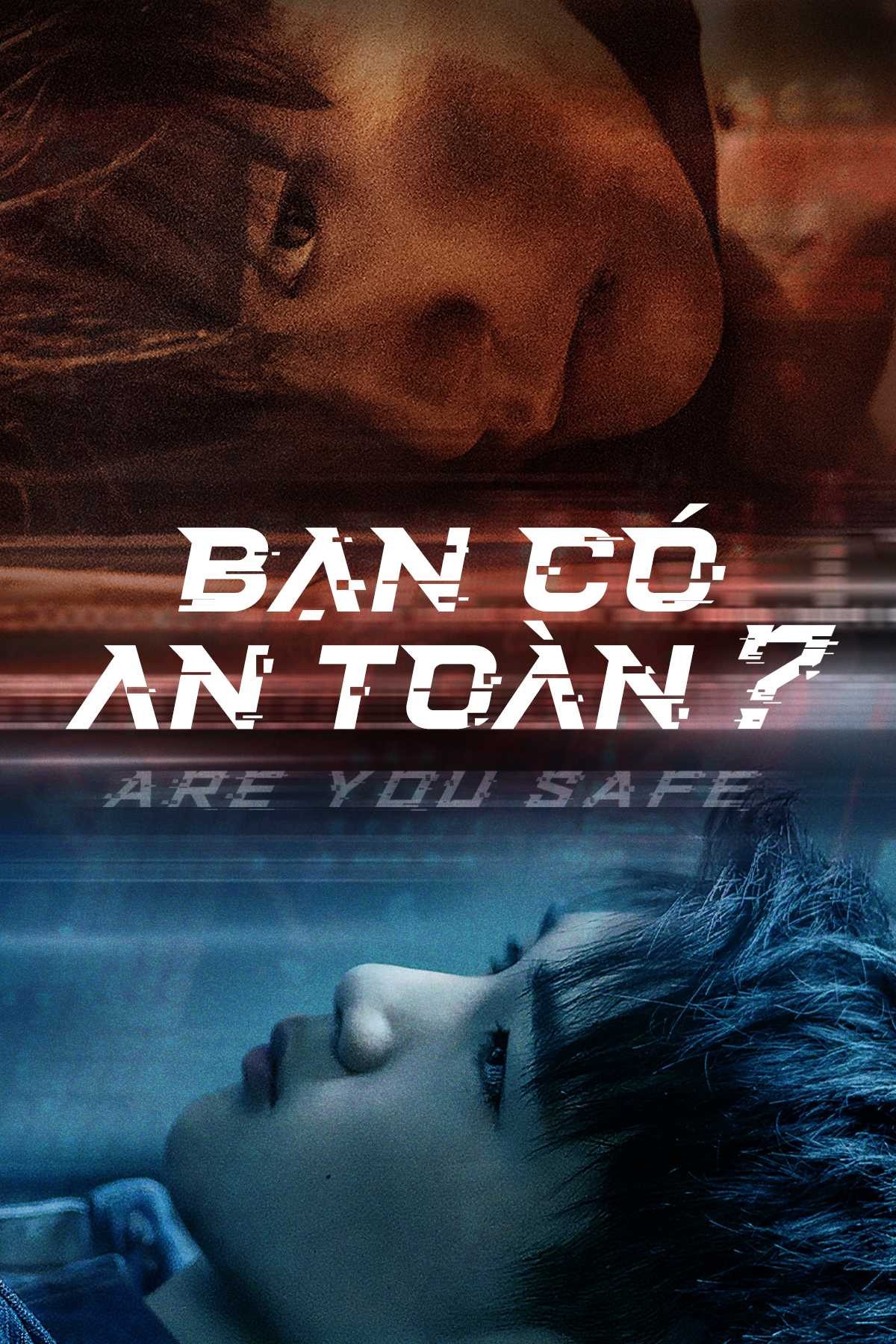 Bạn Có An Toàn? | Are You Safe (2021)