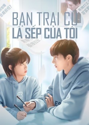 Bạn Trai Cũ Là Sếp Của Tôi | Ex-boyfriend & Boss (2023)