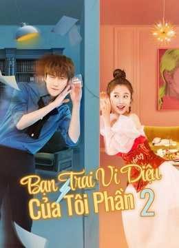 Bạn Trai Vi Diệu Của Tôi Phần 2 | My wonderful boyfriend S2 (2020)