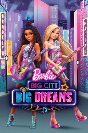 Barbie: Thành Phố Lớn, Giấc Mơ Lớn | Barbie: Big City, Big Dreams (2021)