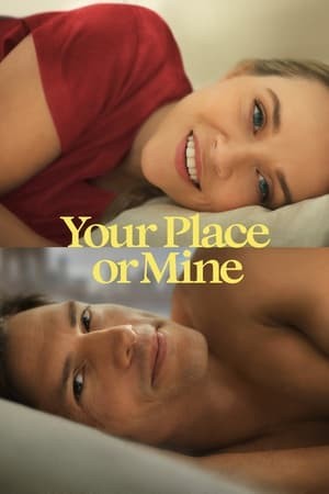 Chỗ Em Hay Chỗ Anh? | Your Place or Mine (2023)