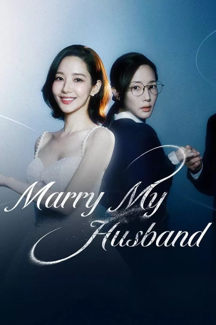 Cô Đi Mà Lấy Chồng Tôi | Marry My Husband (2024)