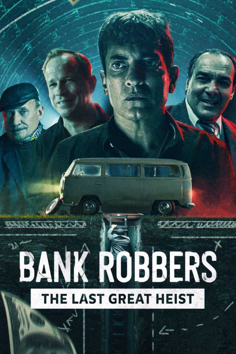 Cướp ngân hàng: Phi vụ lịch sử Buenos Aires | Bank Robbers: The Last Great Heist (2021)