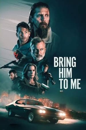 Đưa Hắn Tới Đây | Bring Him to Me (2023)