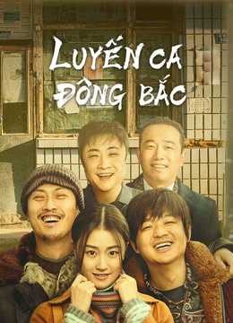 Luyến Ca Đông Bắc | The Northeastern Bro (2020)