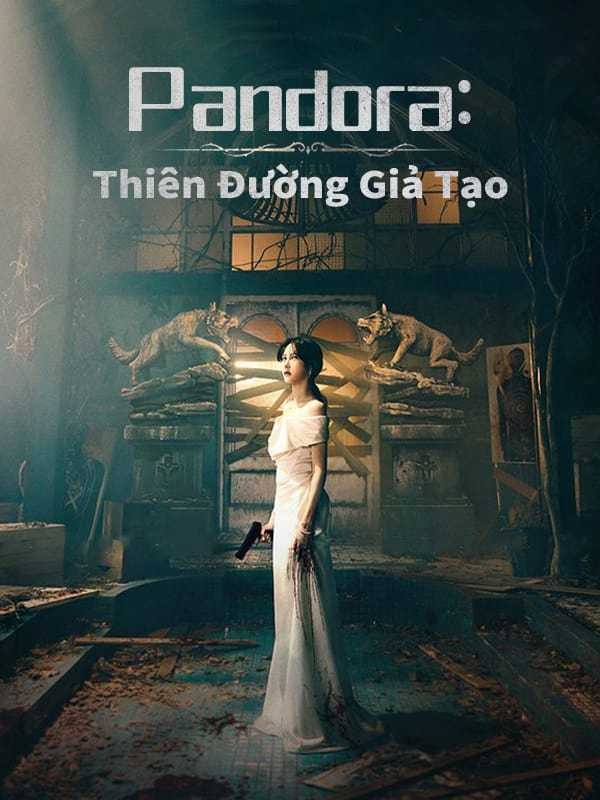 Pandora Thiên Đường Giả Tạo | Pandora: Beneath the Paradise (2022)