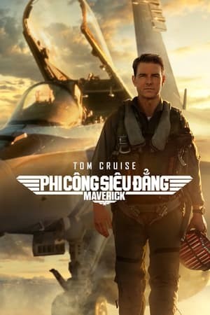 Phi Công Siêu Đẳng: Maverick | Top Gun: Maverick (2022)