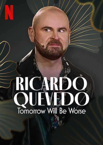 Ricardo Quevedo: Ngày mai sẽ tồi tệ hơn | Ricardo Quevedo: Tomorrow Will Be Worse (2021)