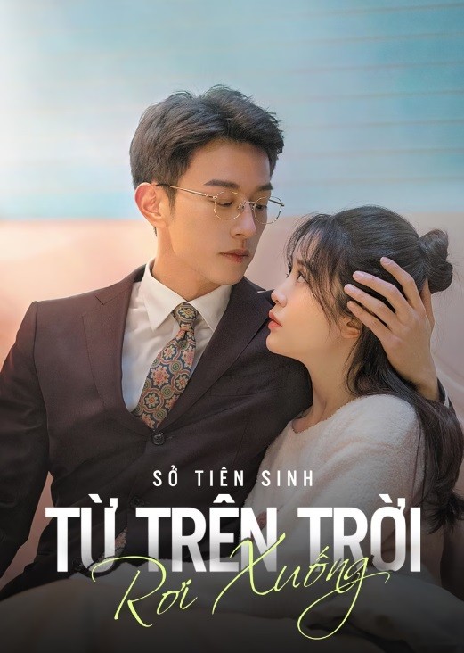 Sở Tiên Sinh Từ Trên Trời Rơi Xuống | Hi! My Mr. Right (2024)