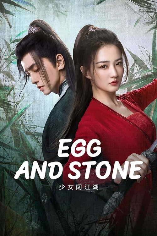 Thiếu Nữ Lưu Lạc Giang Hồ | Egg and Stone (Girl's Jiang Hu) (2023)