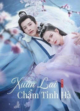 Xuân Lai Chẩm Tinh Hà | Cry Me A River of Stars (2024)