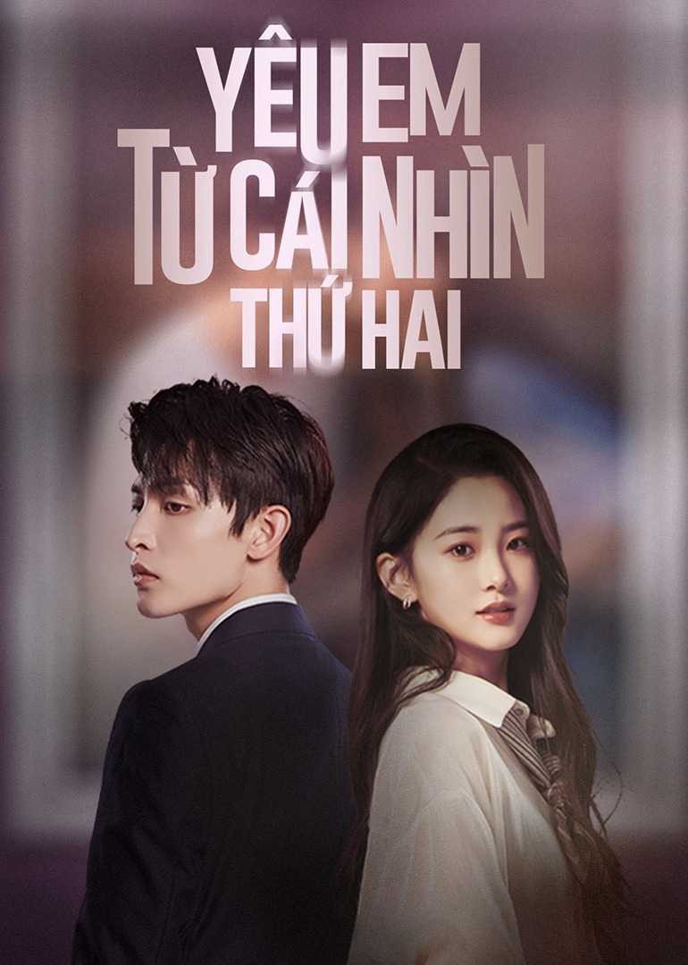 Yêu Em Từ Cái Nhìn Thứ Hai | Love at Second Sight (2022)